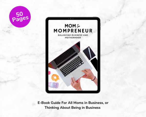 Mom to Mompreneur E-book Guide, Balancing Business and Motherhood, Tips and Tricks, Brand Building, Self-Care, Mothers and Women in Business